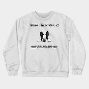 French bulldog Barry Crewneck Sweatshirt